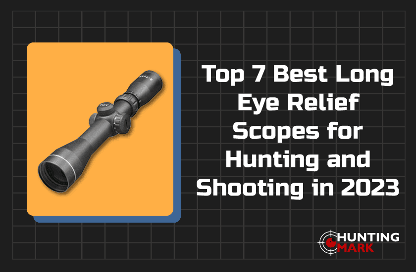 7 Best Long Eye Relief Scopes for Hunting and Shooting in 2023