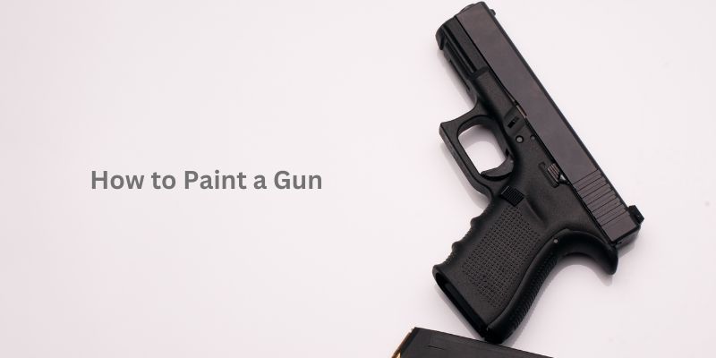 How to Paint a Gun - DIY Guide! [With Step-By-Step Pictures]